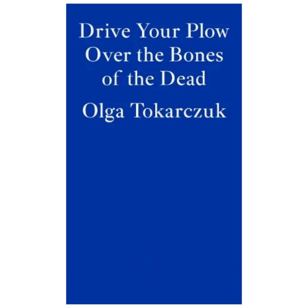 Best Book Club Books for 2026: 20 Brilliant Reads for UK Reading Groups drive your plow over the bones of the dead — olga tokarczuk - The Polish Nobelist delivers a fabulous, ecological neo-noir whose central character Janina Duszejko emerges as a heroic, beautifully-nuanced maelstrom of compassion, fury and almost cosmic insight.