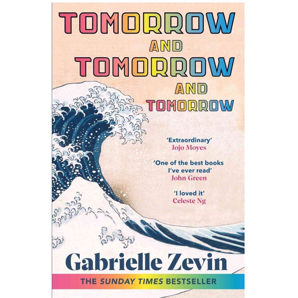 Best Book Club Books for 2026: 20 Brilliant Reads for UK Reading Groups tomorrow, and tomorrow, and tomorrow — gabrielle zevin - From the author of the beloved The Storied Life of A.J. Fikry comes a heartwarming tale of human connection, creativity and collaboration as two children who meet in a hospital go on to pursue their dreams and identities through the production of video games.